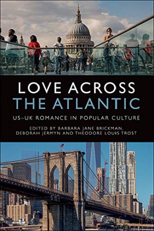 Love Across the Atlantic: US-UK Romance in Popular Culture - Theodore Louis Trost [KSIĄŻKA]