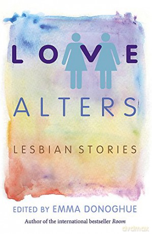Love Alters: Lesbian Stories (Tom Thorne Novels) - Emma Donoghue [KSIĄŻKA]