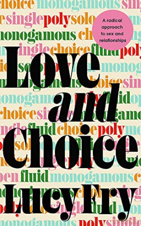 Love and Choice: A Radical Approach to Sex and Relationships - Lucy Fry [KSIĄŻKA]