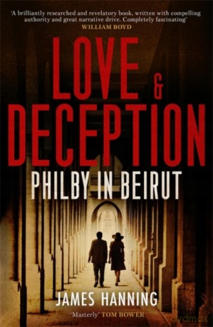 Love and Deception: Philby in Beirut - James Hanning [KSIĄŻKA]