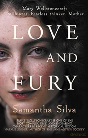 Love and Fury: Mary Wollstonecraft - Trailblazer. Fearless Thinker. Mother. - Samantha Silva [KSIĄŻKA]