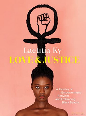 Love and Justice: A Journey of Empowerment, Activism, and Embracing Black Beauty - Laetitia Ky [KSIĄŻKA]