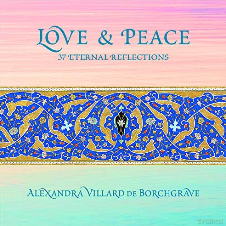 Love and Peace: 37 Eternal Reflections - Alexandra Villard de Borchgrave [KSIĄŻKA]