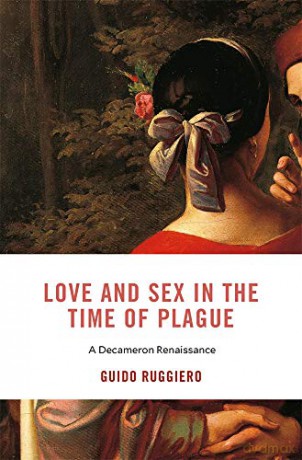 Love and Sex in the Time of Plague: A Decameron Renaissance: 28 (I Tatti Studies in Italian Renaissance History) - Ruggiero [KSIĄŻKA]