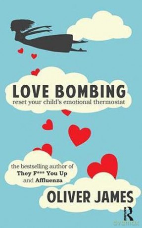 Love Bombing: Reset Your Child's Emotional Thermostat - Oliver James [KSIĄŻKA]