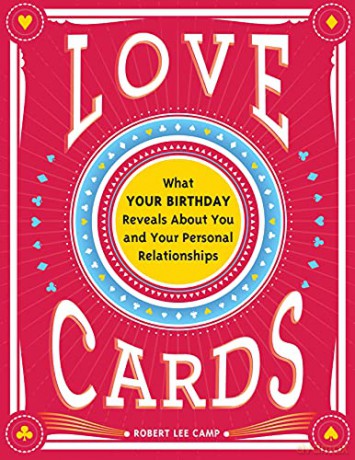 Love Cards: What Your Birthday Reveals About You and Your Personal Relationships - Robert Lee Camp [KSIĄŻKA]