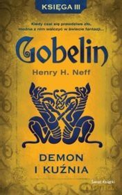 Gobelin. Księga 3. Demon i kuźnia - Henry H. Neff [KSIĄŻKA]