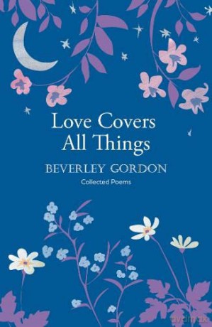 Love Covers All Things: a beautiful study in poetry of the power of personal connection - Beverley Gordon [KSIĄŻKA]