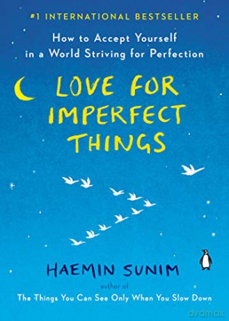 Love for Imperfect Things: How to Accept Yourself in a World Striving for Perfection - Haemin Sunim [KSIĄŻKA]