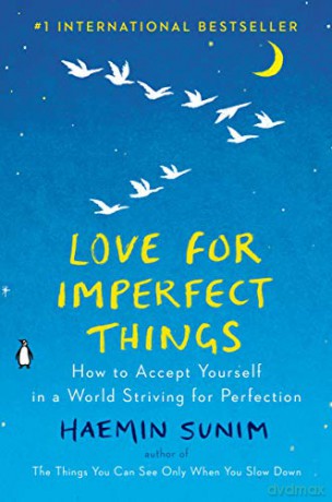 Love for Imperfect Things: How to Accept Yourself in a World Striving for Perfection [KSIĄŻKA]