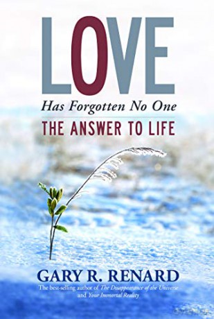 Love Has Forgotten No One: The Answer to Life - Gary R. Renard [KSIĄŻKA]