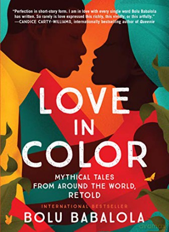 Love in Color: Mythical Tales from Around the World, Retold - Bolu Babalola [KSIĄŻKA]