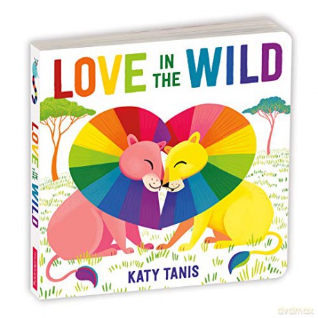 Love in the Wild Board Book - Katy Tanis [KSIĄŻKA]