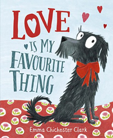 Love Is My Favourite Thing: A Plumdog Story (Plumdog, 1) - Emma Chichester Clark [KSIĄŻKA]