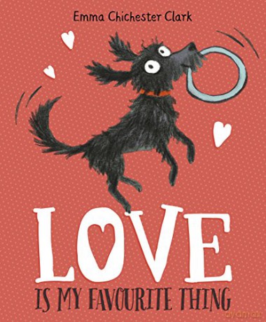 Love Is My Favourite Thing: A Plumdog Story (Plumdog, 1) - Emma Chichester Clark [KSIĄŻKA]