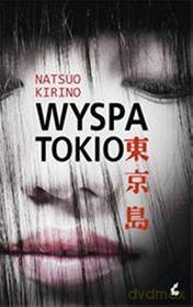 Wyspa Tokio - Natsuo Kirino [KSIĄŻKA]