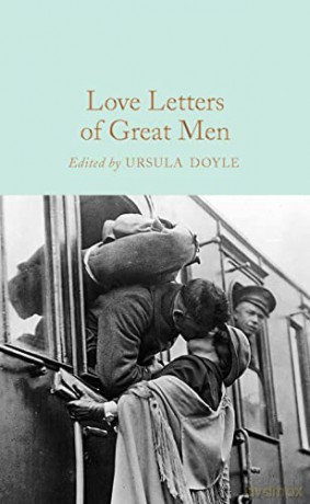 Love Letters of Great Men (Macmillan Collector's Library, 178) - Ursula Doyle [KSIĄŻKA]