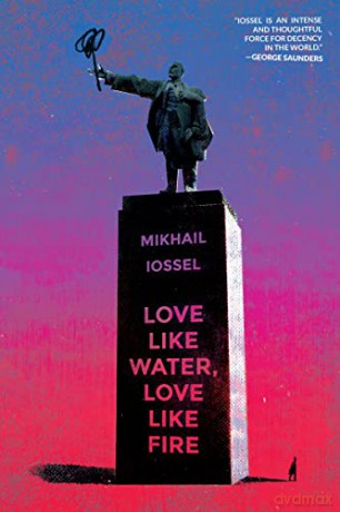 Love Like Water, Love Like Fire - Mikhail Iossel [KSIĄŻKA]