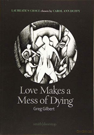 Love Makes a Mess of Dying: Laureate's Choice 2019 I - Greg Gilbert [KSIĄŻKA]