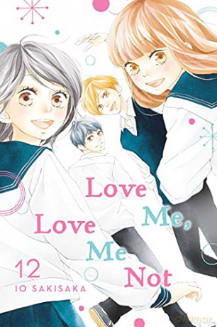 Love Me, Love Me Not, Vol. 12: Volume 12 - Io Sakisaka [KSIĄŻKA]