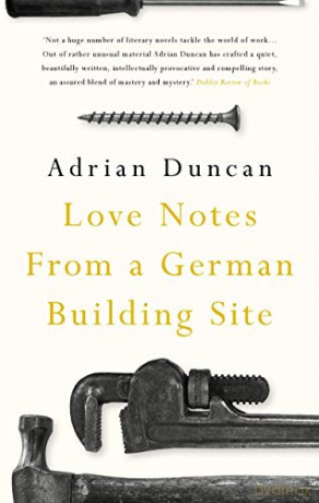 Love Notes from a German Building Site - Adrian Duncan [KSIĄŻKA]