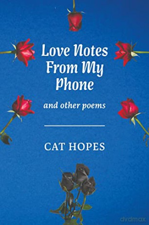 Love Notes From My Phone: And other poems - Cat Hopes [KSIĄŻKA]