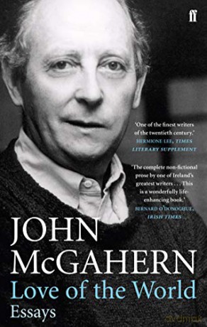 Love of the World: Essays - John McGahern [KSIĄŻKA]