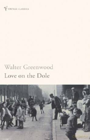 Love On The Dole - Walter Greenwood [KSIĄŻKA]
