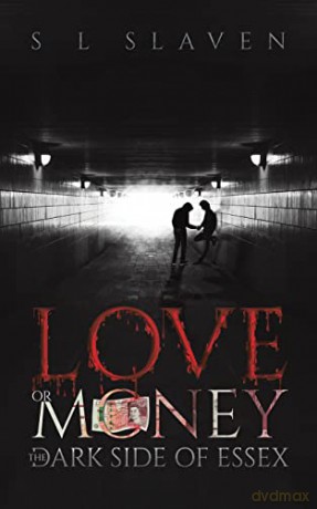 Love or Money: The Dark Side of Essex - S L Slaven [KSIĄŻKA]