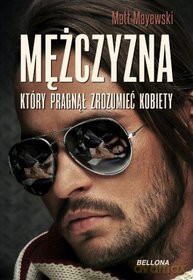 Mężczyzna który chciał zrozumieć kobiety - Matt Mayewski [KSIĄŻKA]