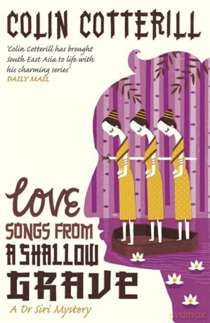 Love Songs from a Shallow Grave: A Dr Siri Murder Mystery (Dr Siri Paiboun Mystery) - Colin Cotterill [KSIĄŻKA]