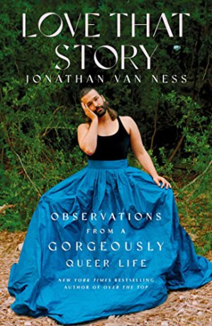 Love That Story: Observations from a Gorgeously Queer Life [KSIĄŻKA]