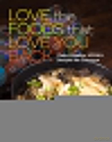 Love the Foods That Love You Back: Clean, Healthy, Vegan Recipes for Everyone - Cathy Katin-Grazzini [KSIĄŻKA]