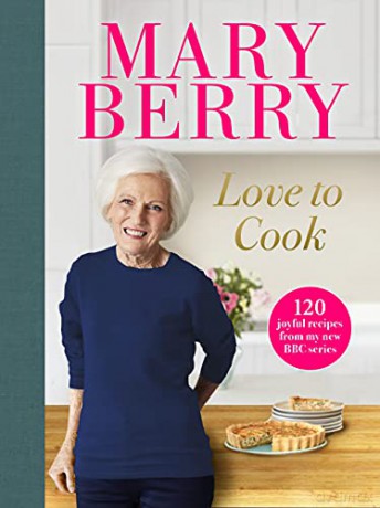 Love to Cook: 120 joyful recipes from my new BBC series - Mary Berry [KSIĄŻKA]