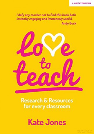 Love to Teach: Research And Resources For Every Classroom (Achievement for All) - Kate Jones [KSIĄŻKA]