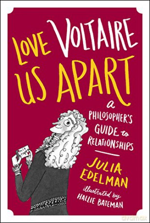 Love Voltaire Us Apart: A Philosopher's Guide to Relationships - Julia Edelman [KOMIKS]