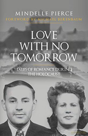 Love with No Tomorrow: Tales of Romance During the Holocaust - Mindelle Pierce [KSIĄŻKA]