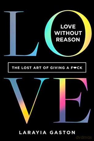 Love Without Reason: The Lost Art of Giving a F*ck - Gaston [KSIĄŻKA]