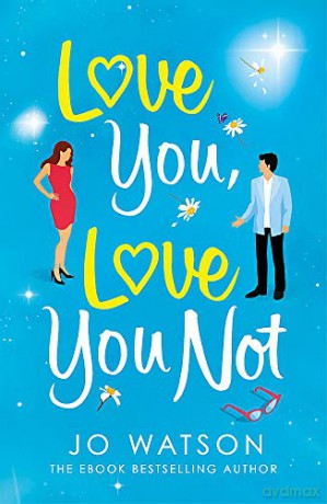 Love You, Love You Not: The laugh-out-loud rom-com that's a 'hug in the shape of a book' - Jo Watson [KSIĄŻKA]