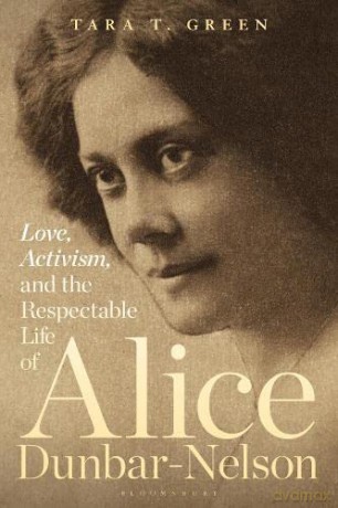 Love, Activism, and the Respectable Life of Alice Dunbar-Nelson - Tara T. Green [KSIĄŻKA]