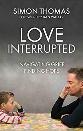 Love, Interrupted: Navigating Grief, Finding Hope - Simon Thomas [KSIĄŻKA]