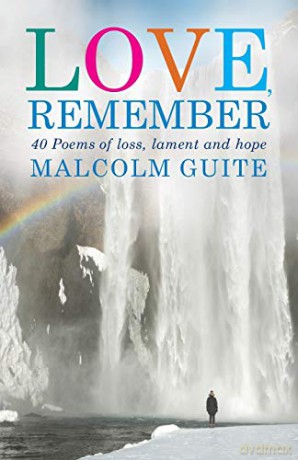 Love, Remember: 40 poems of loss, lament and hope - Malcolm Guite [KSIĄŻKA]