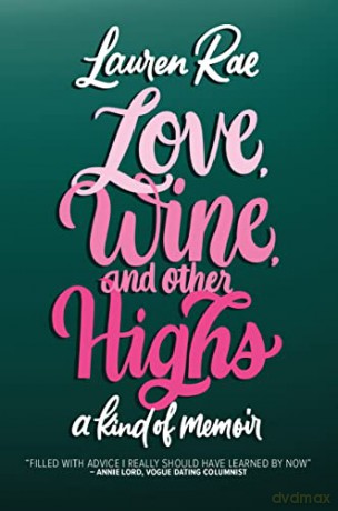 Love, Wine, and Other Highs: A Kind Of Memoir - Lauren Rae [KSIĄŻKA]