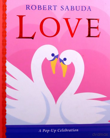 Love: A Pop-up Celebration - Robert Sabuda [KSIĄŻKA]