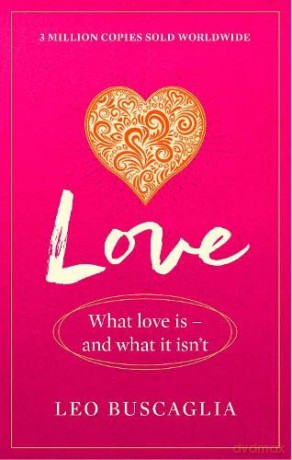 Love: What Love Is - And What It Isn't - Leo Buscaglia [KSIĄŻKA]