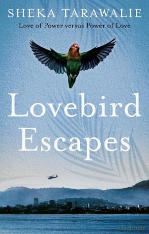 Lovebird Escapes: Love of Power versus Power of Love - Sheka Tarawalie [KSIĄŻKA]