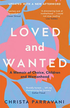 Loved and Wanted: A Memoir of Choice, Children, and Womanhood - Christa Parravani [KSIĄŻKA]