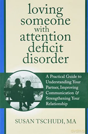 Loving Someone with ADD: A Practical Guide to Understanding Your Partner, Improving Your Communication, and Strengthening Your Relationship (New Harbinger Loving Someone Series) - Susan Tschundi [KSIĄŻKA]