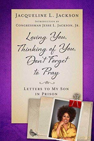 Loving You, Thinking of You, Don't Forget to Pray: Letters to My Son in Prison - Jaqueline L. Jackson [KSIĄŻKA]