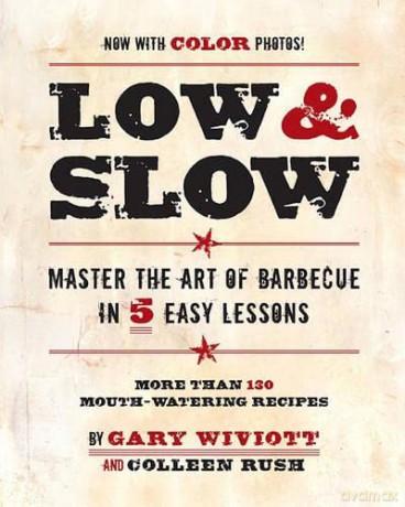 Low and Slow: Master the Art of Barbecue in Five Easy Lessons: Master the Art of Barbecue in 5 Easy Lessons - Colleen Rush [KSIĄŻKA]